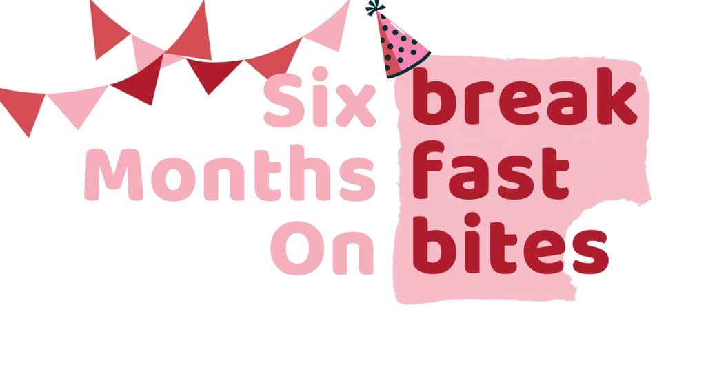 a graphic that reads "Breakfast Bites | Six months on"